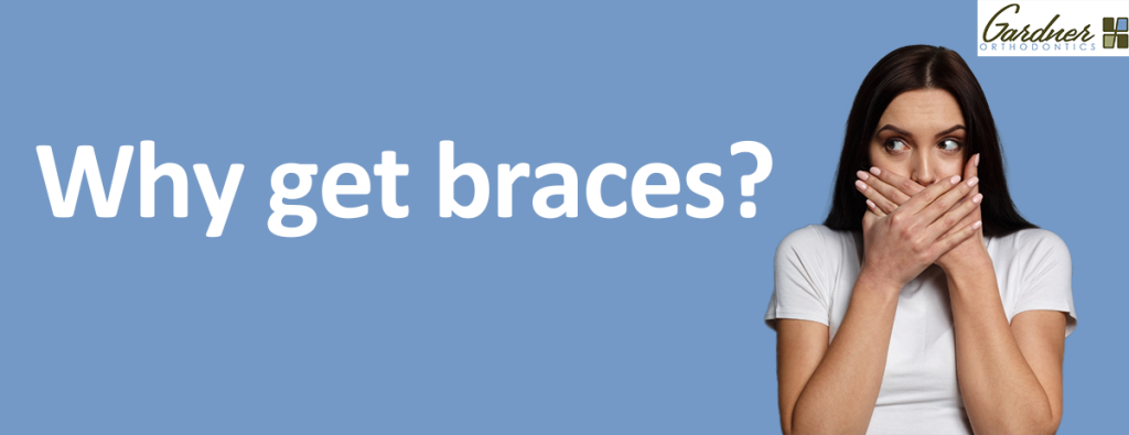 Why get braces? - Gardner Orthodontics - Best orthodontist in Pahrump