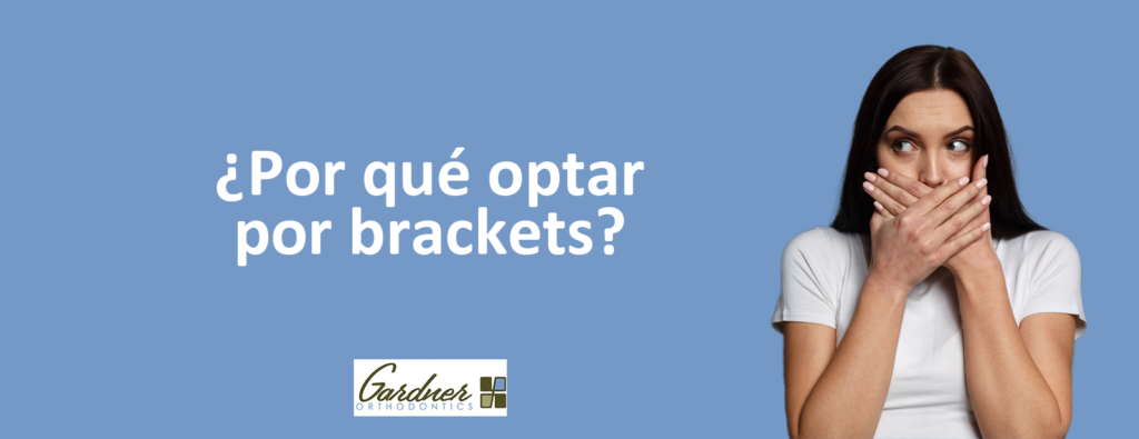 ¿Por qué optar por brackets? - Gardner Orthodontics - Best orthodontist in Pahrump